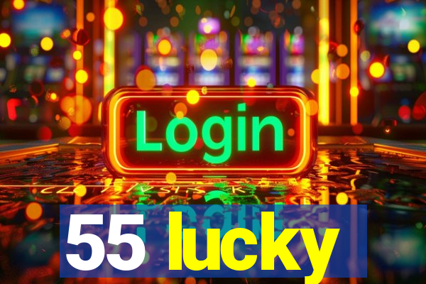 55 lucky